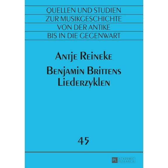 Quellen Und Studien Zur Musikgeschichte Von Der Antike Bis i: Benjamin Brittens Liederzyklen (Paperback)