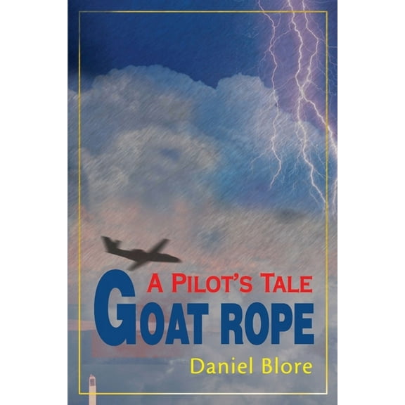 Goat Rope : A Pilot's Tale (Paperback)