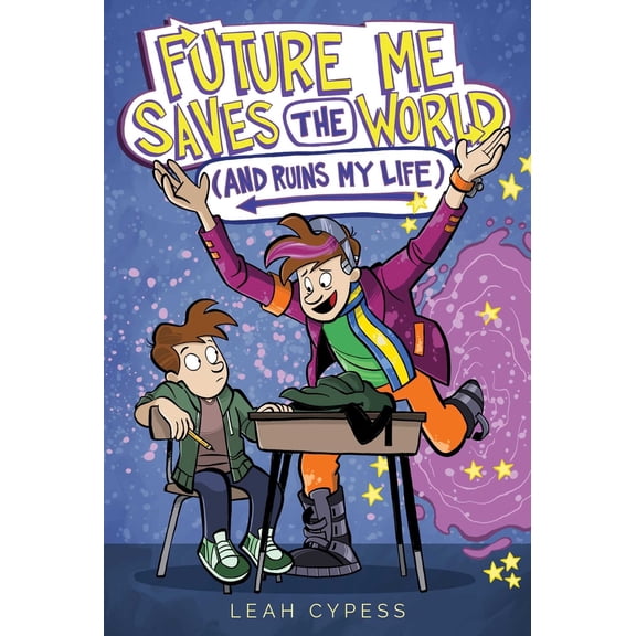 Pre-Owned Future Me Saves the World (and Ruins My Life) (Paperback) 166597964X 9781665979641