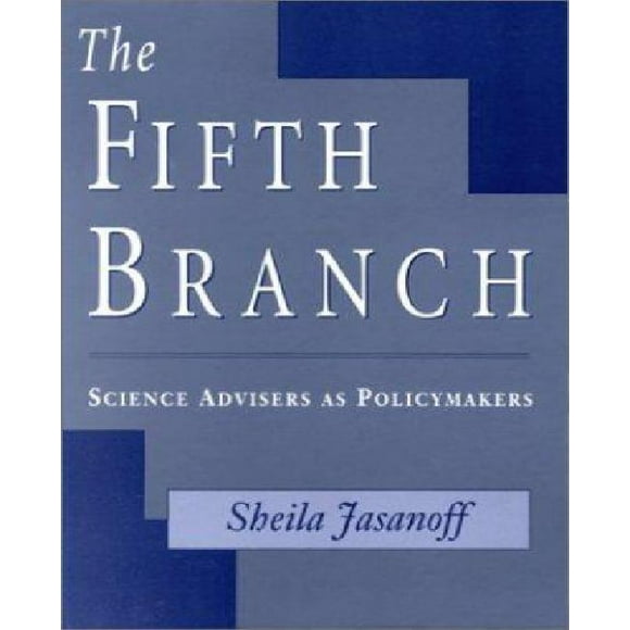 Fifth Branch Science Advisers As Policymakers