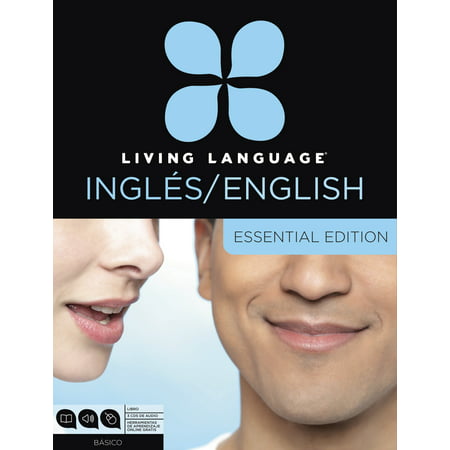 Living Language English for Spanish Speakers, Essential Edition (ESL/ELL) : Beginner course, including coursebook, 3 audio CDs, and free online (The Best Way To Learn English Language)