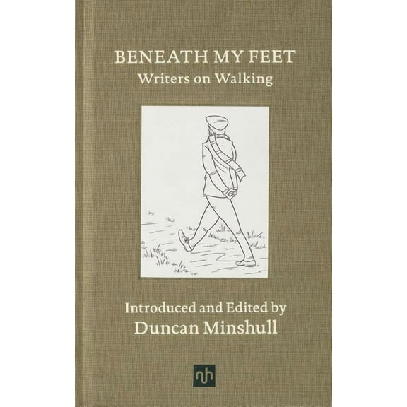 Beneath My Feet: Writers on Walking, (Hardcover)
