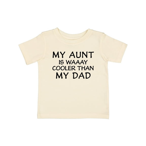 Inktastic My Aunt is Waaay Cooler Than My Dad Boys or Girls Baby T-Shirt