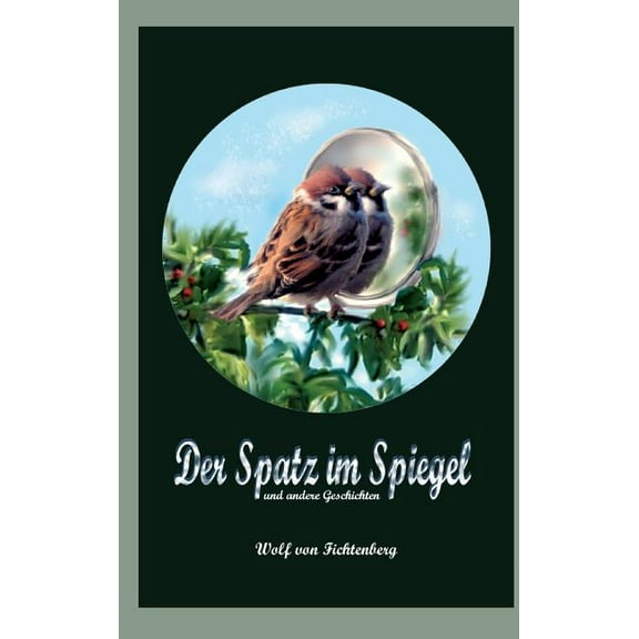 Der Spatz im Spiegel, (Hardcover)