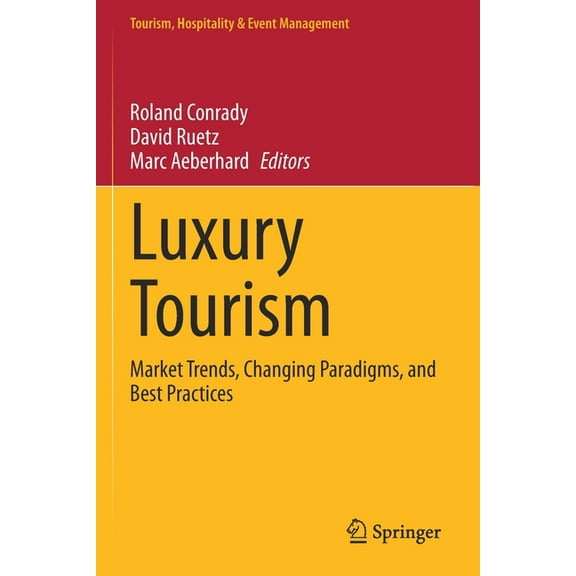Tourism, Hospitality & Event Management Luxury Tourism: Market Trends, Changing Paradigms, and Best Practices, (Paperback)