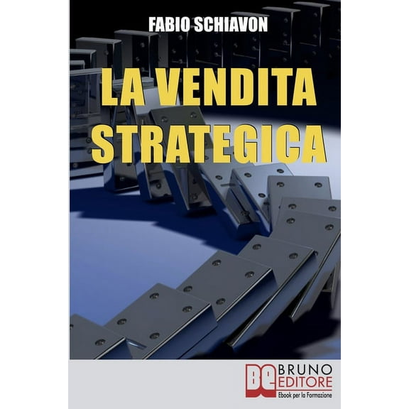 La Vendita Strategica: Il Ciclo Virtuoso del Venditore dalla Pianificazione all'Organizzazione e dall'Azione al Controllo (Paperback)