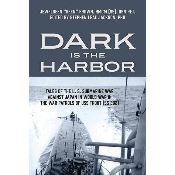 Dark is the Harbor: Tales of the U. S. Submarine War Against Japan in World War II; The War Patrols of USS Trout (SS 202, (Paperback)