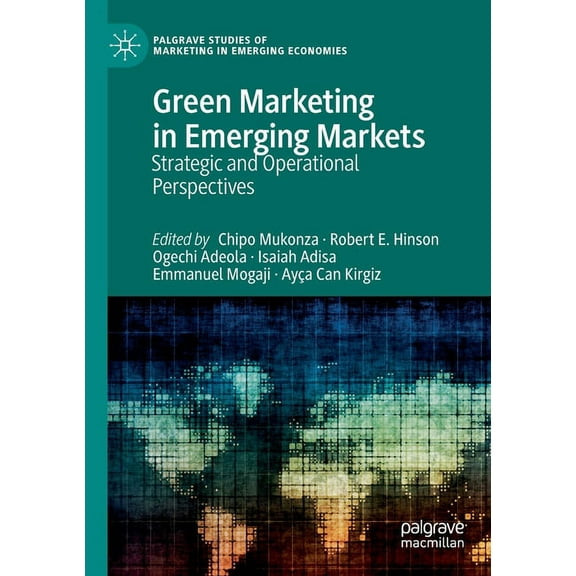 Palgrave Studies of Marketing in Emergin Green Marketing in Emerging Markets: Strategic and Operational Perspectives, (Paperback)
