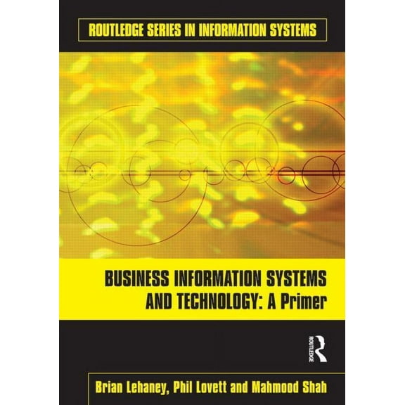 Routledge Information Systems Business Information Systems and Technology: A Primer, (Paperback)