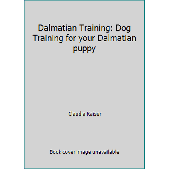 Pre-Owned Dalmatian Training: Dog Training for your Dalmatian puppy (Paperback) 1798124882 9781798124888