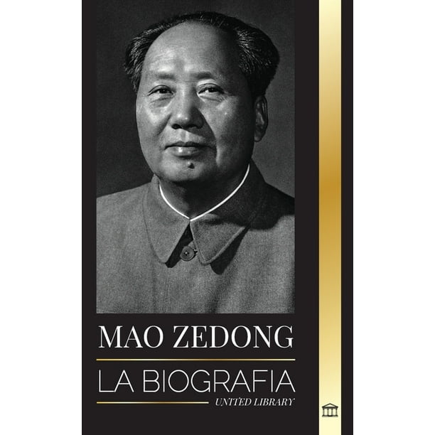 Historia: Mao Zedong : La biografía de Mao Tse-Tung; el revolucionario  cultural, padre de la China moderna, su vida y el Partido Comunista  (Paperback) 
