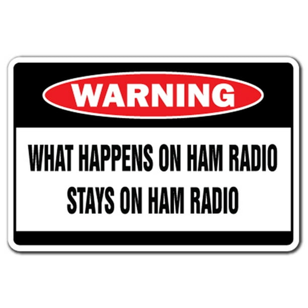 WHAT HAPPENS ON HAM RADIO STAYS ON HAM RADIO Warning Aluminum Sign