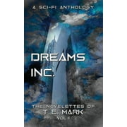 Dreams Inc. : The Novelettes of T. E. Mark  Volume II (Paperback)