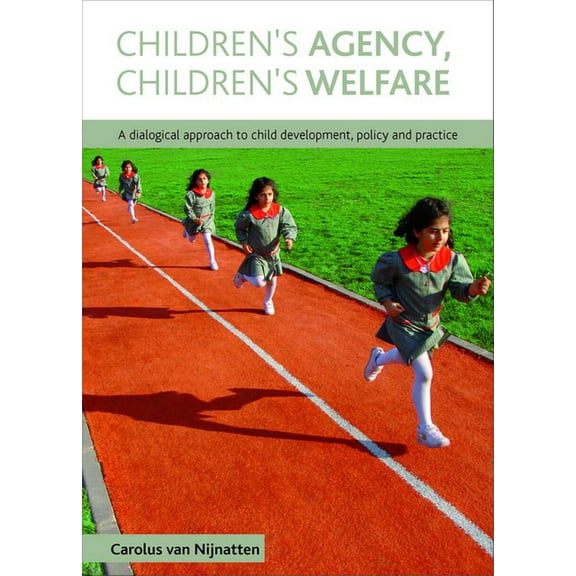 Children's Agency, Children's Welfare: A Dialogical Approach to Child Development, Policy and Practice, (Paperback)