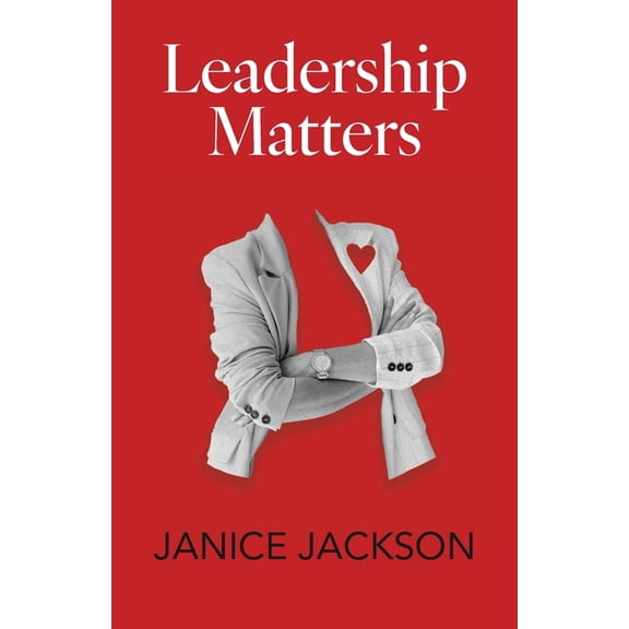 Leadership Matters: It's Time for Good Leaders to Outnumber the Bad, (Paperback)