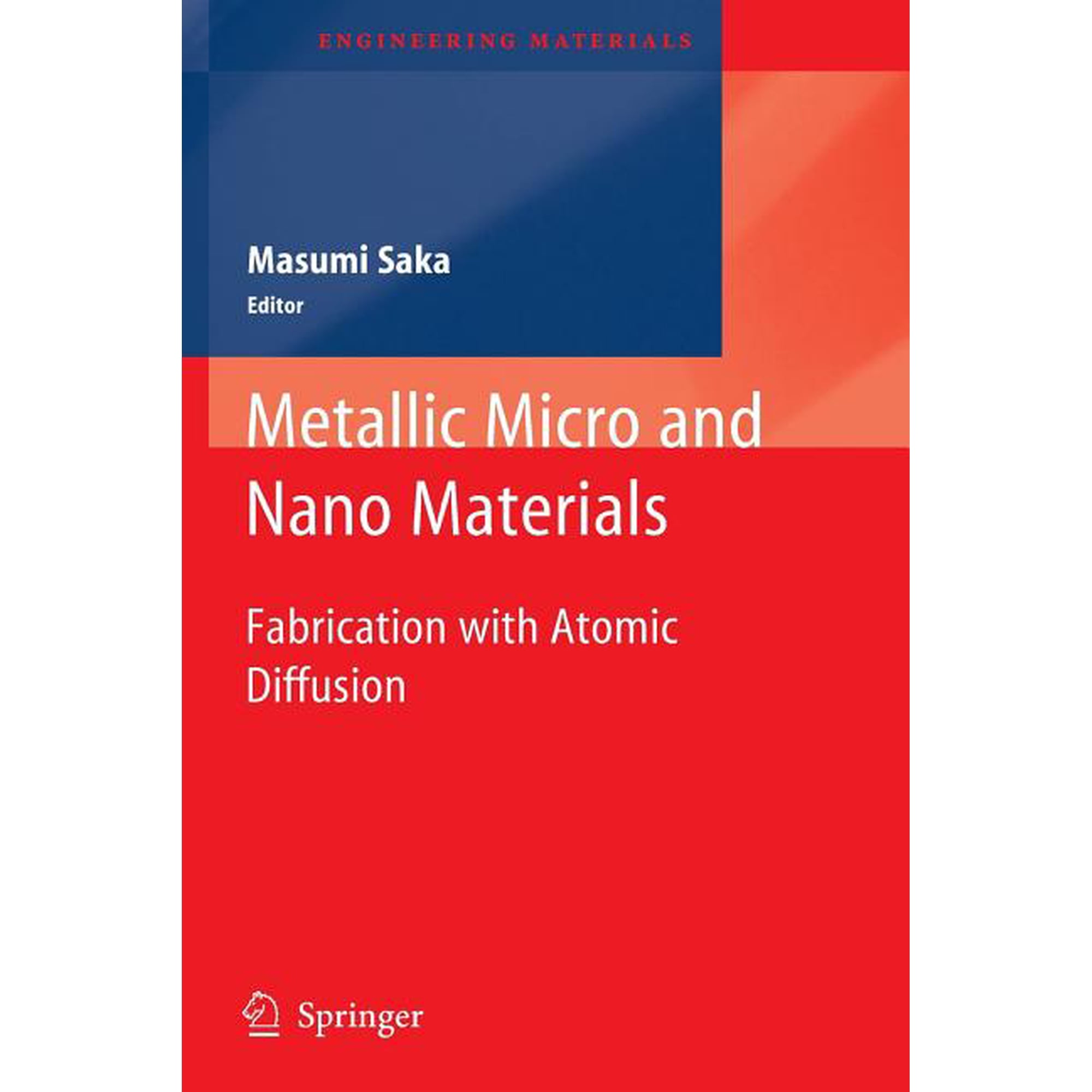Engineering Materials Metallic Micro and Nano Materials: Fabrication with Atomic Diffusion (Paperback)