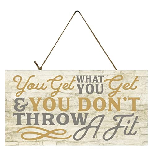 Novelty You Get What You Get and You Don't Throw A Fit Printed Wood Sign Rustic Wood Sign Wall Art Decorative Plaque Home Living Decor 8x12 Inch