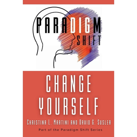 Change Yourself: Part of the Paradigm Shift Series, (Paperback)