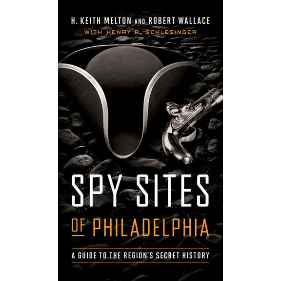 Spy Sites of Philadelphia: A Guide to the Region's Secret History, (Paperback)