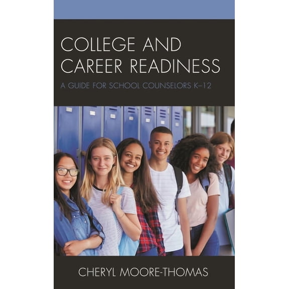 College and Career Readiness: A Guide for School Counselors K-12, (Paperback)