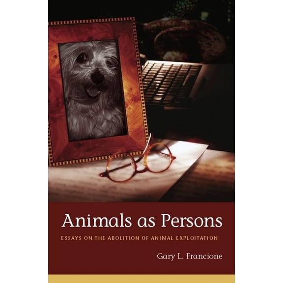 Animals as Persons: Essays on the Abolition of Animal Exploitation, (Hardcover)