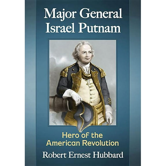 Major General Israel Putnam: Hero of the American Revolution, (Paperback)