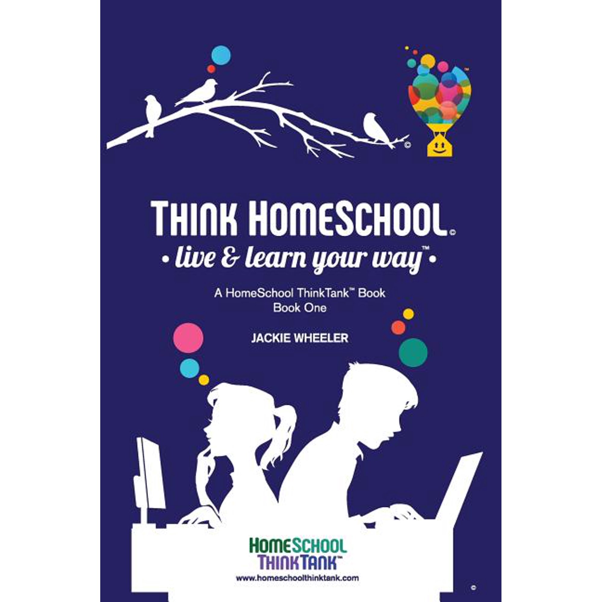 Homeschool Thinktank Book Think Homeschool: Live & Learn Your Way! Book 1 (Paperback)