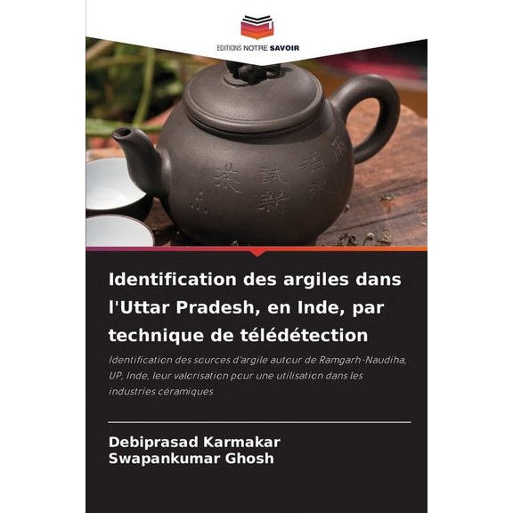 Identification des argiles dans l'Uttar Pradesh, en Inde, par technique de tÃ©lÃ©dÃ©tection, (Paperback)