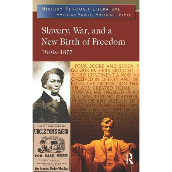 History Through Literature Slavery, War, and a New Birth of Freedom: 1840s-1877, (Paperback)