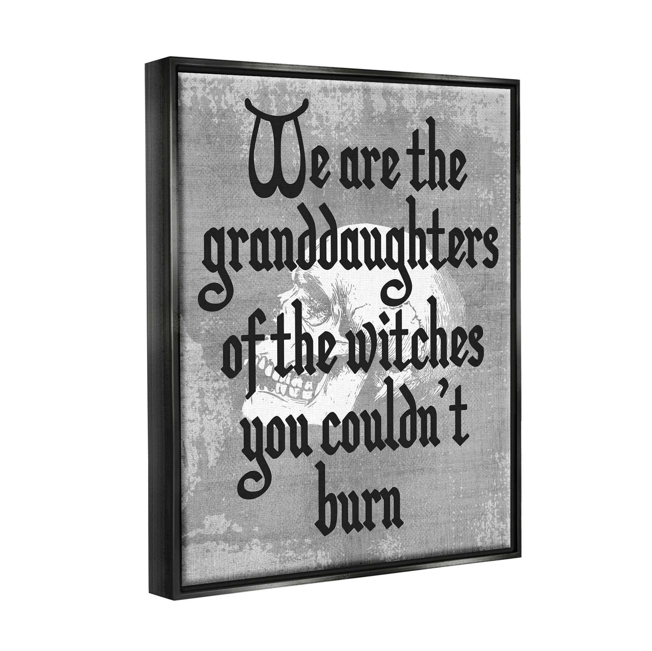 Stupell Industries Witches You Couldn't Burn Phrase Graphic Art Jet Black Floating Framed Canvas Print Wall Art, Design by Lil' Rue