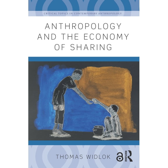 Critical Topics in Contemporary Anthropo Anthropology and the Economy of Sharing, (Paperback)