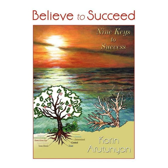 Believe to Succeed: Nine Keys to Success, (Paperback)