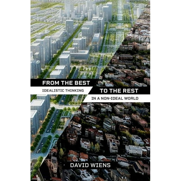 Philosophy, Politics, and Economics From the Best to the Rest: Idealistic Thinking in a Non-Ideal World, (Paperback)