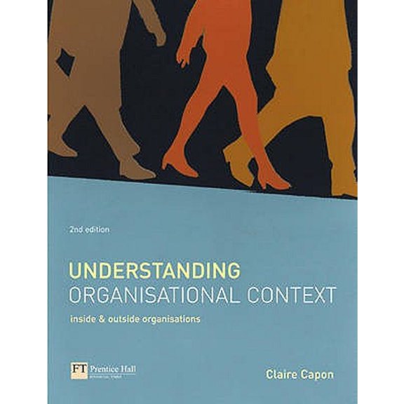 Pre-Owned Understanding Organisational Context: Inside & Outside Organisations (Paperback) 0273676601 9780273676607