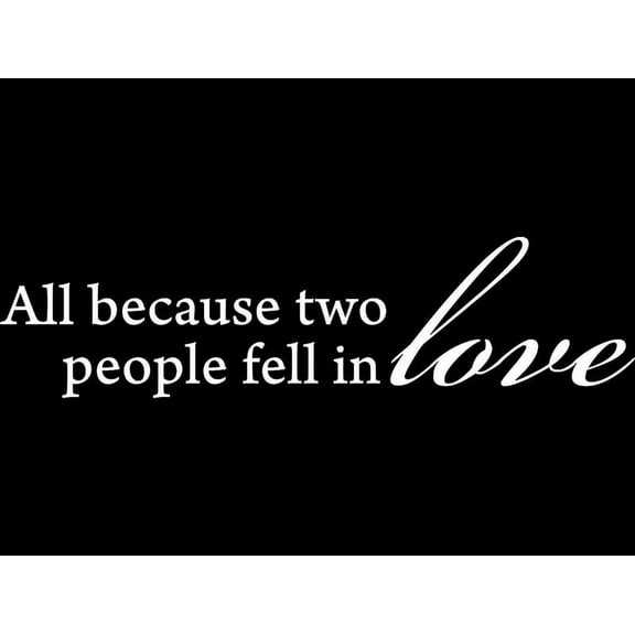 Matte White 22" x 5.5" All Because Two People Fell In Love . Vinyl Wall Art Home Decor Decal Sticker
