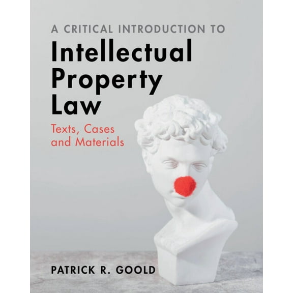 A Critical Introduction to Intellectual Property Law: Texts, Cases and Materials, (Paperback)