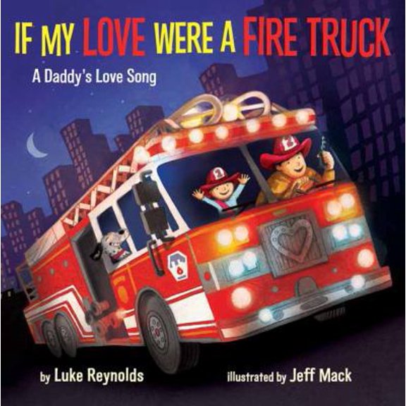 Pre-Owned If My Love Were a Fire Truck: A Daddy's Love Song, 9780525580669, 0525580662, Paperback, Illustrated edition