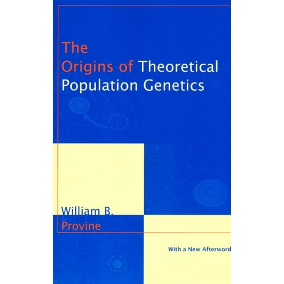 The Origins of Theoretical Population Genetics : With a New Afterword (Paperback)