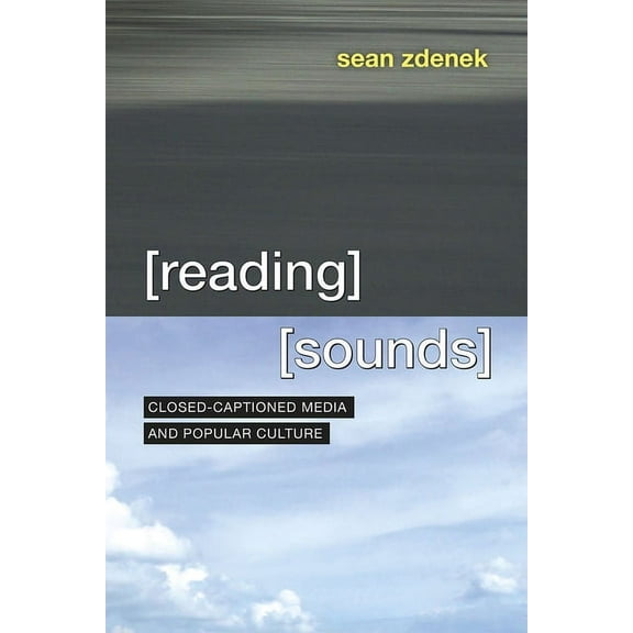 Reading Sounds : Closed-Captioned Media and Popular Culture (Paperback)