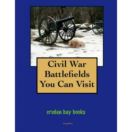 Civil War Battlefields You Can Visit - eBook (Best Civil War Battlefields To Visit)