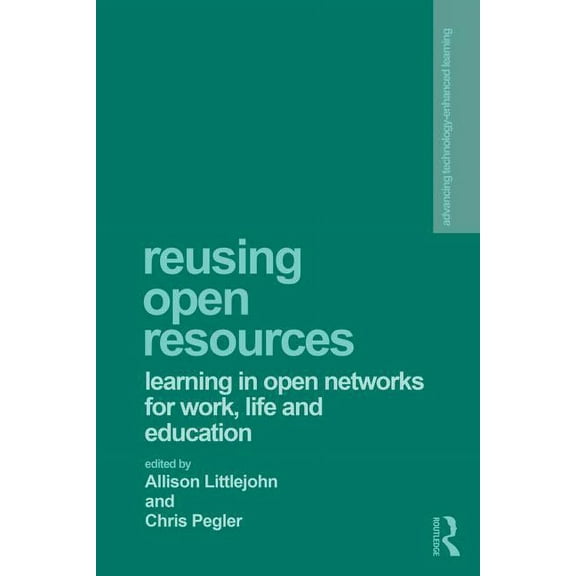 Advancing Technology Enhanced Learning Reusing Open Resources: Learning in Open Networks for Work, Life and Education, (Paperback)