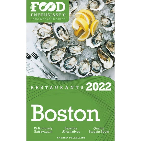 2022 Boston Restaurants - The Food Enthusiast's Long Weekend Guide, (Paperback)