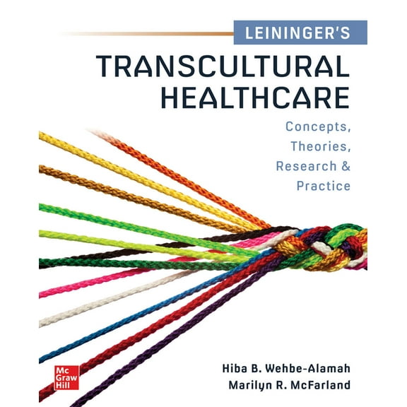 Leininger's Transcultural Healthcare: Concepts, Theories, Research & Practices (Book)
