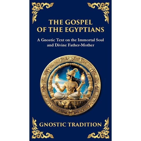 Library of Alexandria The Gospel of the Egyptians: Mystical Teachings of the Eternal Light (Deluxe Hardbound Edition), Book 139, (Hardcover)