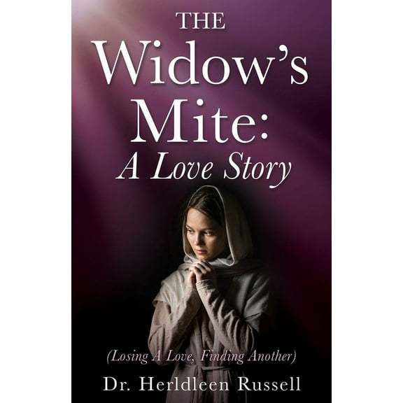 The Widow's Mite: (Losing A Love, Finding Another), (Paperback)