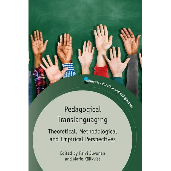 Bilingual Education & Bilingualism Pedagogical Translanguaging: Theoretical, Methodological and Empirical Perspectives, Book 132, (Hardcover)