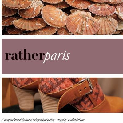 Pre-Owned Rather Paris: Eat, Shop, Explore, Discover Local Gems (Paperback) 0984425365 9780984425365