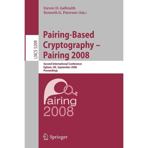 Pairing-Based Cryptography - Pairing 2008: Second International Conference, Egham, Uk, September 1-3, 2008, Proceedings, (Paperback)