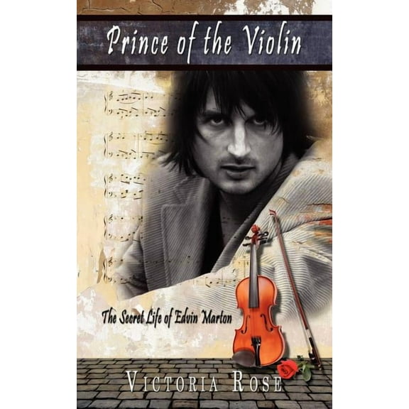 Prince of the Violin : The Secret Life of Edvin Marton