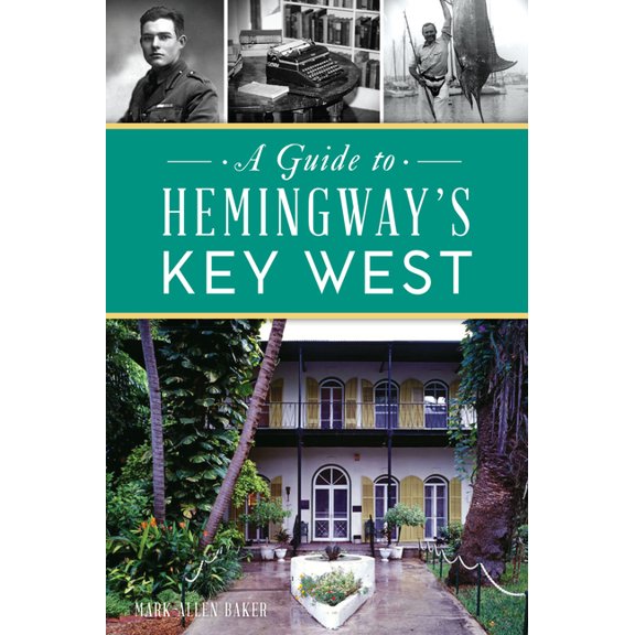 A Guide to Hemingway's Key West, (Paperback)